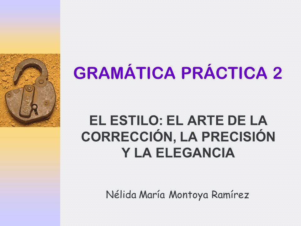 EL ESTILO: EL ARTE DE LA CORRECCIÓN, LA PRECISIÓN Y LA ELEGANCIA