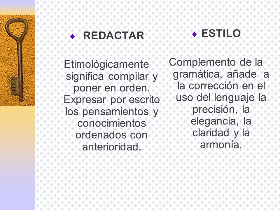 ESTILO Complemento de la gramática, añade a la corrección en el uso del lenguaje la precisión, la elegancia, la claridad y la armonía.