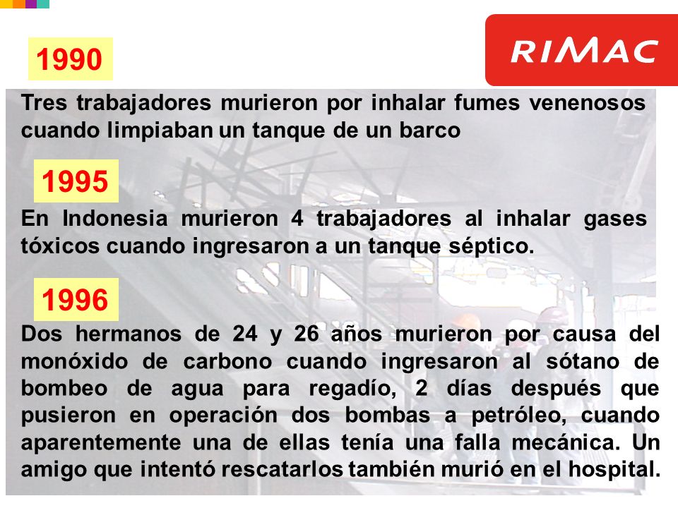 1990 Tres trabajadores murieron por inhalar fumes venenosos cuando limpiaban un tanque de un barco.
