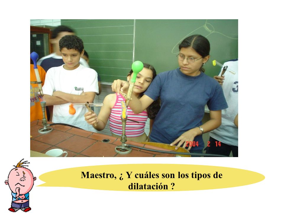 Maestro, ¿ Y cuáles son los tipos de dilatación