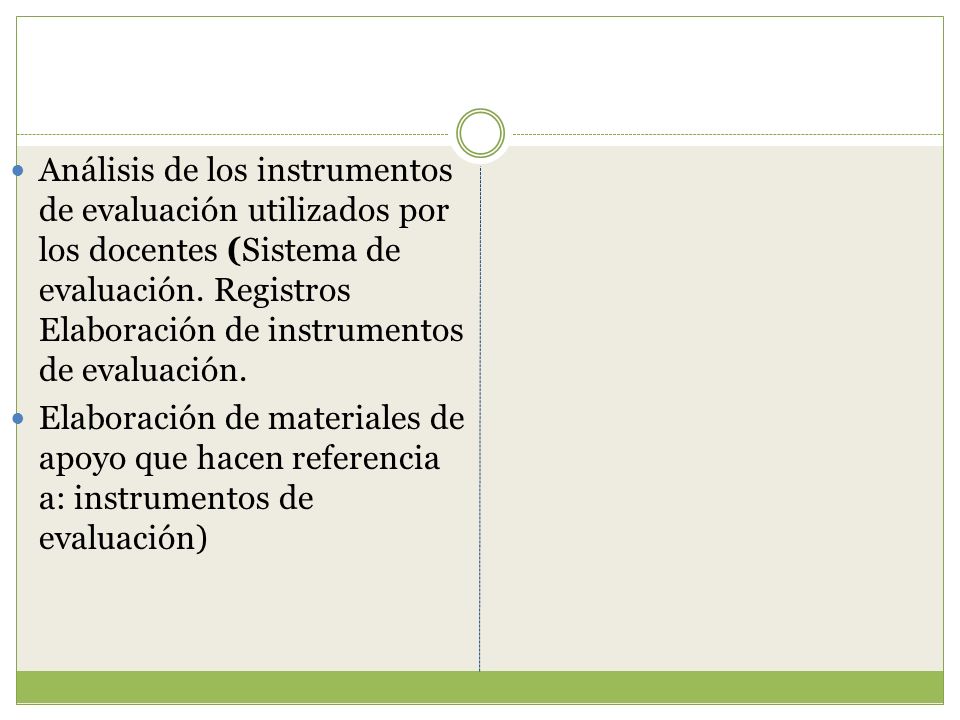 Análisis de los instrumentos de evaluación utilizados por los docentes (Sistema de evaluación. Registros Elaboración de instrumentos de evaluación.