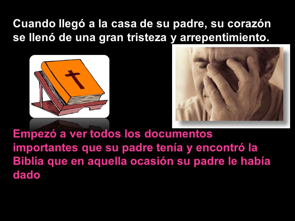 Cuando llegó a la casa de su padre, su corazón se llenó de una gran tristeza y arrepentimiento.