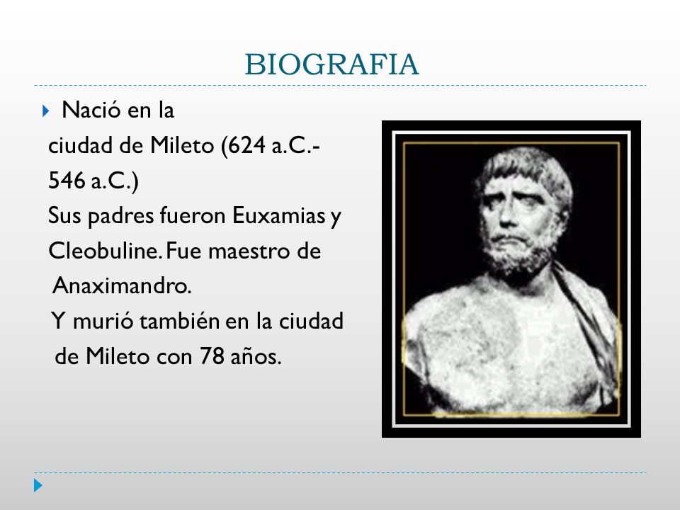 BIOGRAFIA Nació en la ciudad de Mileto (624 a.C a.C.)