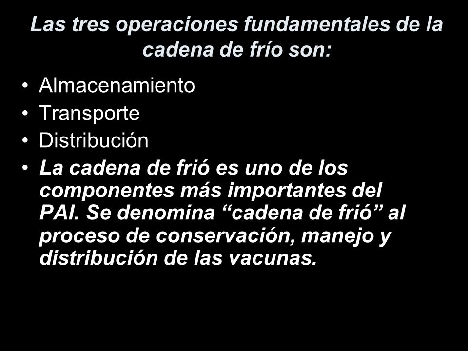 Las tres operaciones fundamentales de la cadena de frío son: