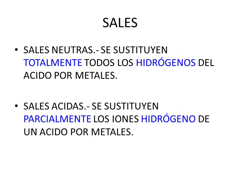 SALES SALES NEUTRAS.- SE SUSTITUYEN TOTALMENTE TODOS LOS HIDRÓGENOS DEL ACIDO POR METALES.