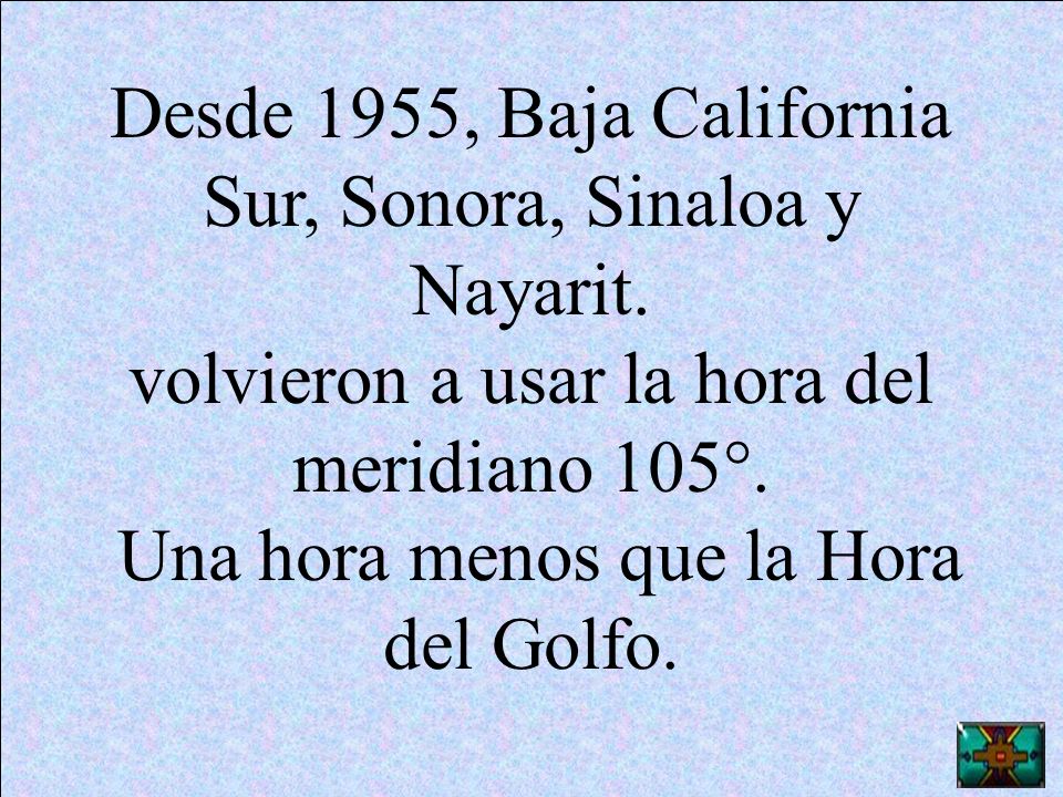 Desde 1955, Baja California Sur, Sonora, Sinaloa y Nayarit.