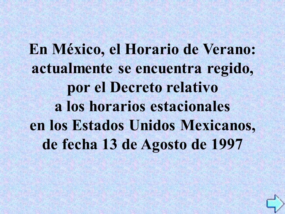 En México, el Horario de Verano: actualmente se encuentra regido,