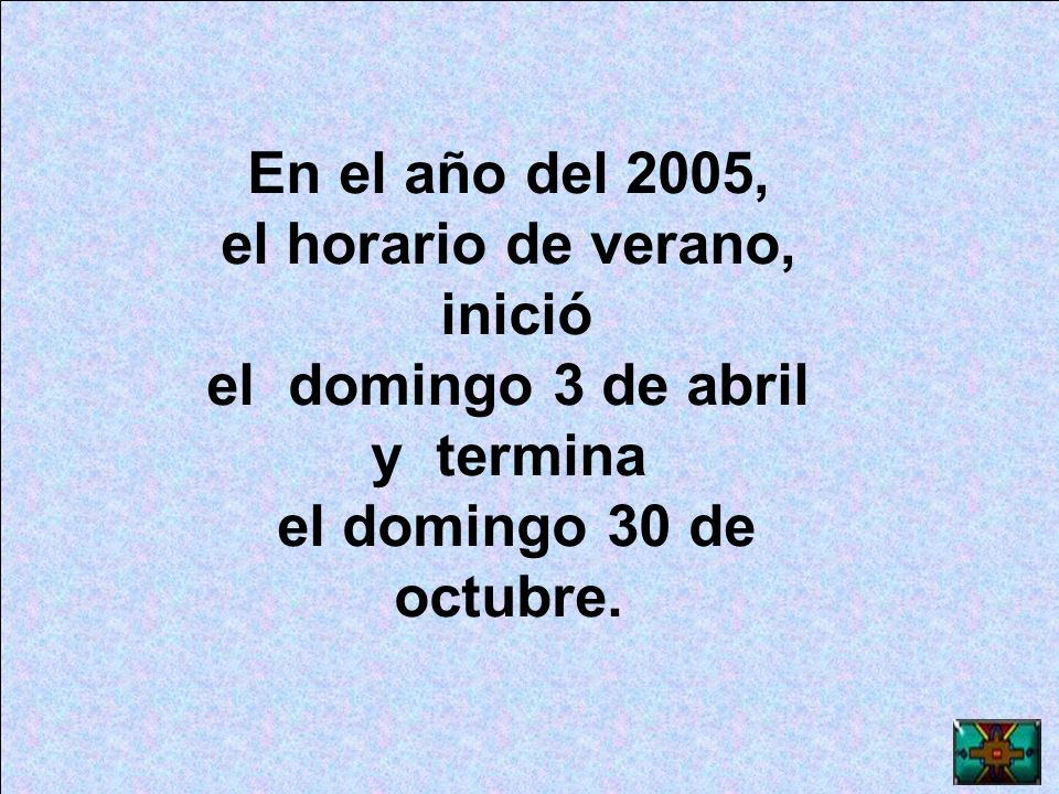 En el año del 2005, el horario de verano, inició.