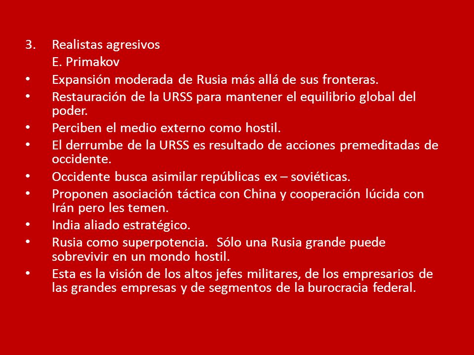 Realistas agresivos E. Primakov. Expansión moderada de Rusia más allá de sus fronteras.