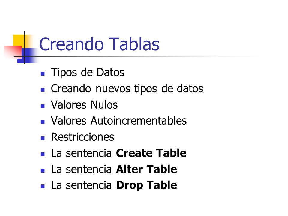 Creando Tablas Tipos de Datos Creando nuevos tipos de datos