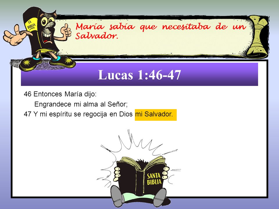 Lucas 1:46-47 María sabía que necesitaba de un Salvador.