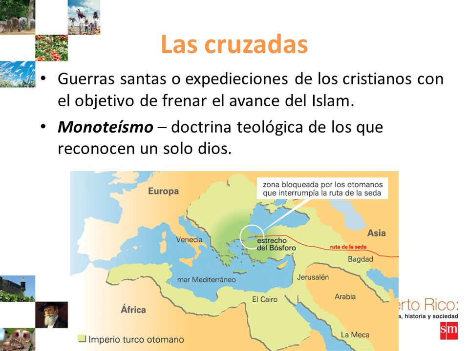 Las cruzadas Guerras santas o expedieciones de los cristianos con el objetivo de frenar el avance del Islam.