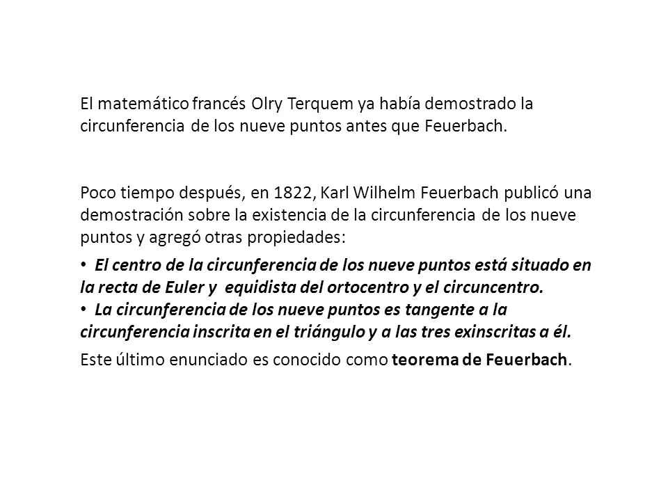 El matemático francés Olry Terquem ya había demostrado la circunferencia de los nueve puntos antes que Feuerbach.