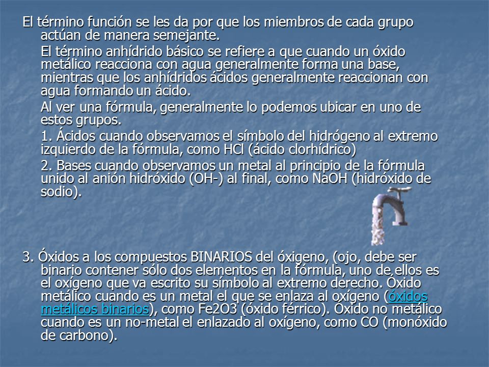 El término función se les da por que los miembros de cada grupo actúan de manera semejante.