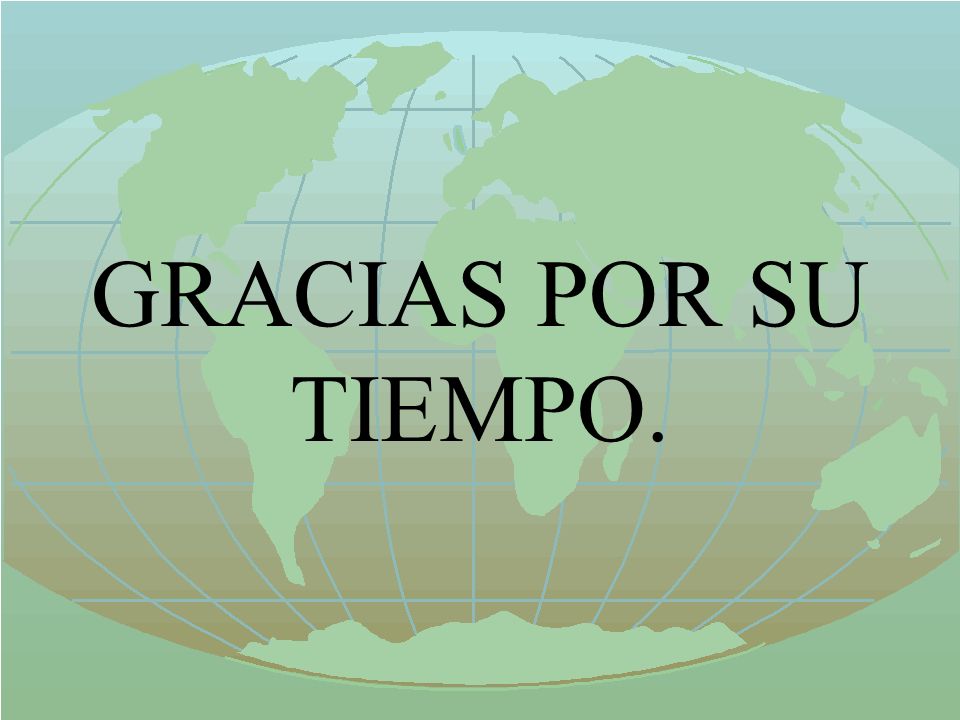 GRACIAS POR SU TIEMPO.