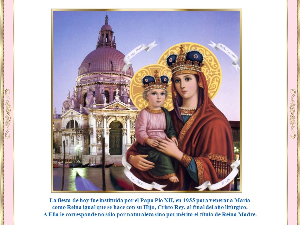 La fiesta de hoy fue instituida por el Papa Pío XII, en 1955 para venerar a María