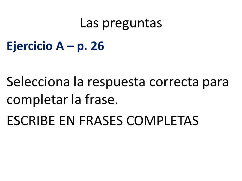 Selecciona la respuesta correcta para completar la frase.