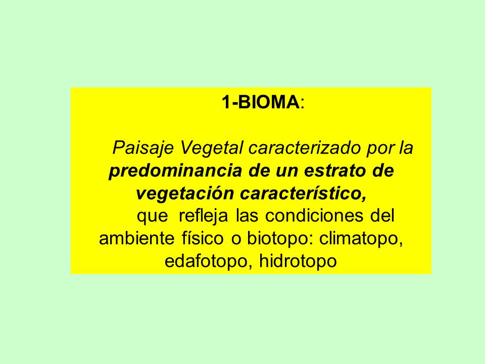 1-BIOMA: Paisaje Vegetal caracterizado por la predominancia de un estrato de vegetación característico,