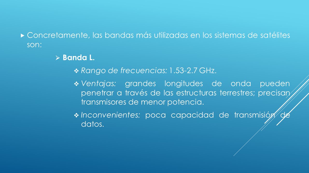 Concretamente, las bandas más utilizadas en los sistemas de satélites son: