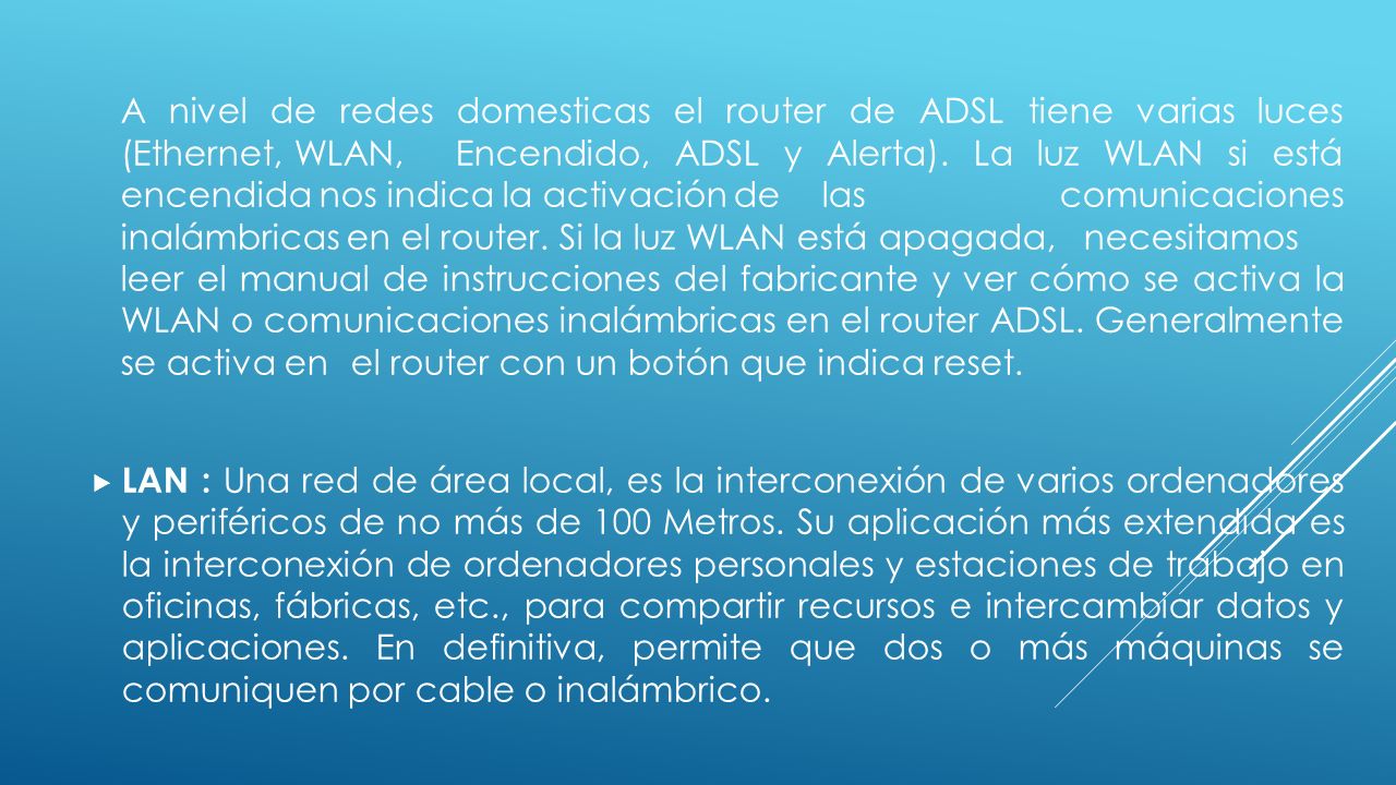A nivel de redes domesticas el router de ADSL tiene varias luces