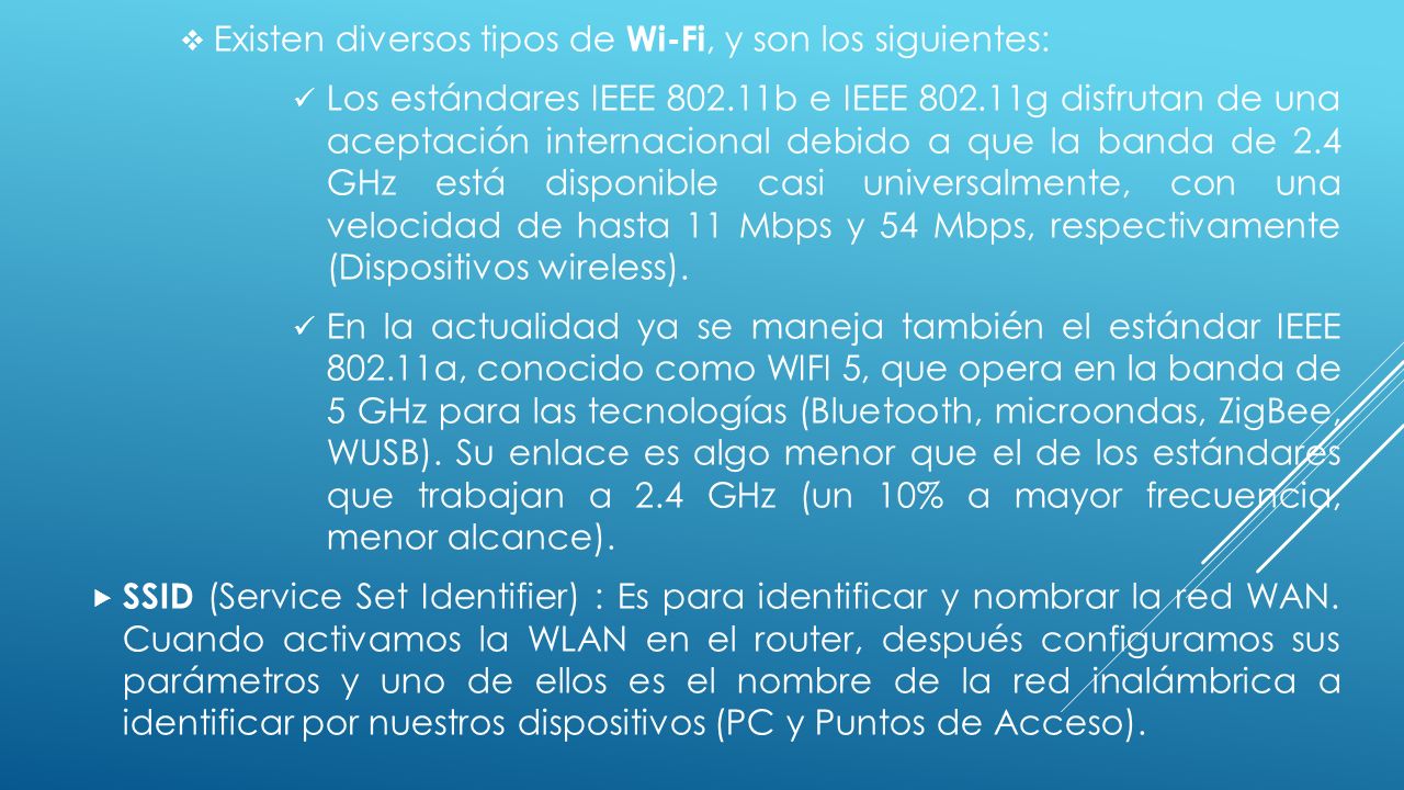 Existen diversos tipos de Wi-Fi, y son los siguientes: