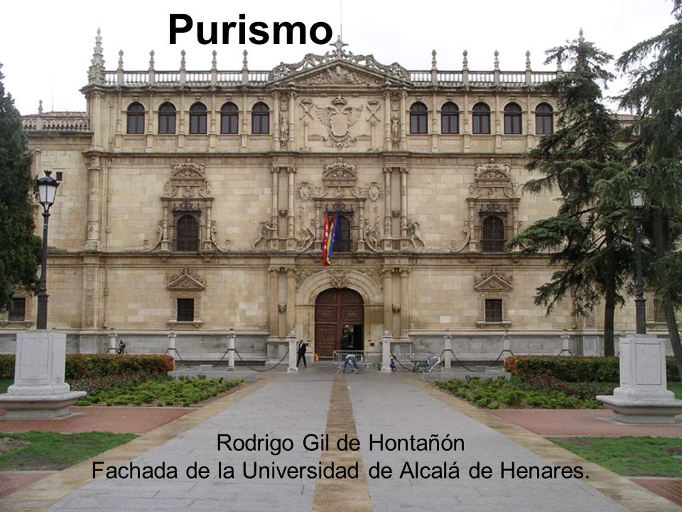 Purismo Rodrigo Gil de Hontañón Fachada de la Universidad de Alcalá de Henares.