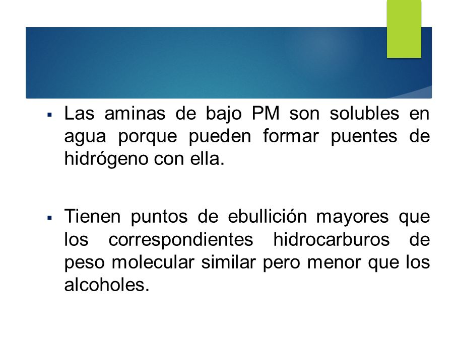 Las aminas de bajo PM son solubles en agua porque pueden formar puentes de hidrógeno con ella.