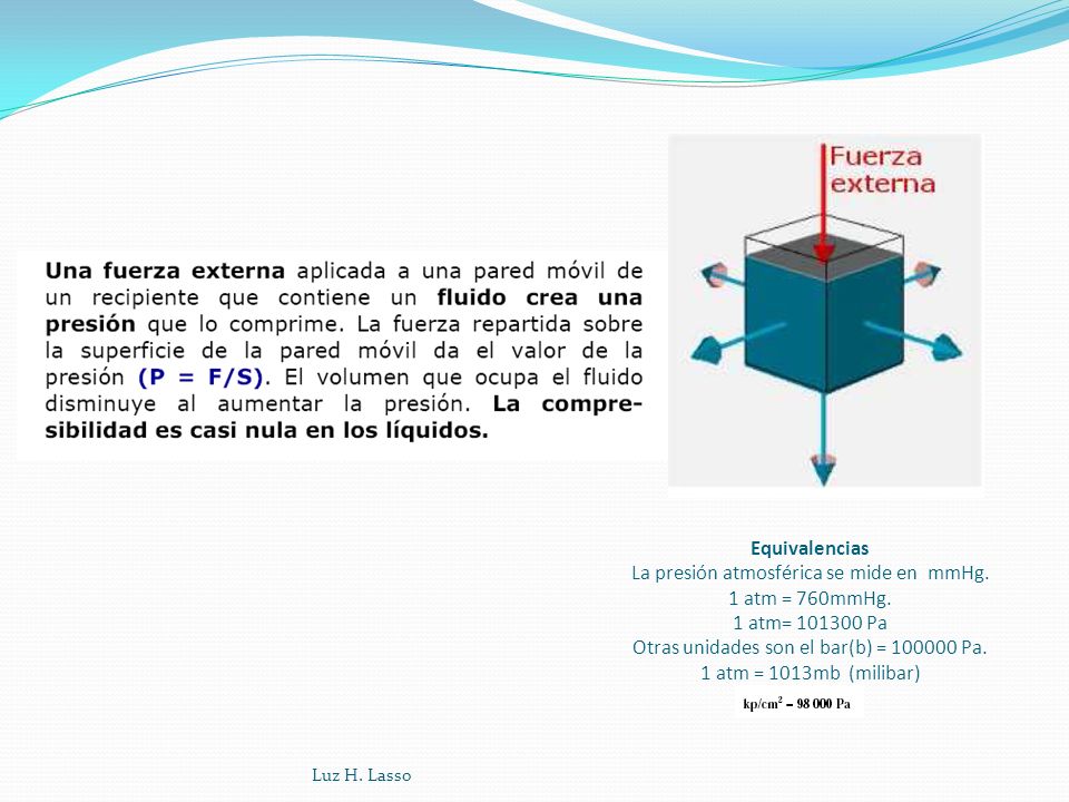 Equivalencias La presión atmosférica se mide en mmHg. 1 atm = 760mmHg