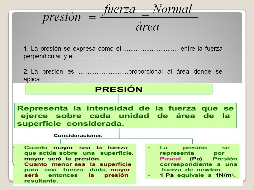 1.-La presión se expresa como el entre la fuerza perpendicular y el