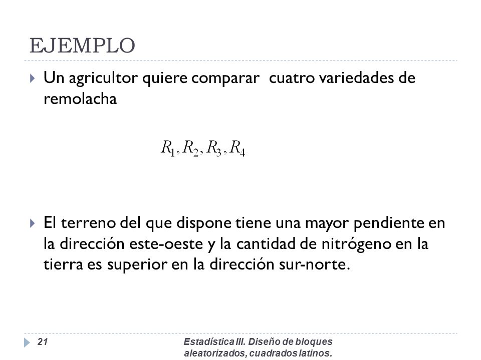 EJEMPLO Un agricultor quiere comparar cuatro variedades de remolacha