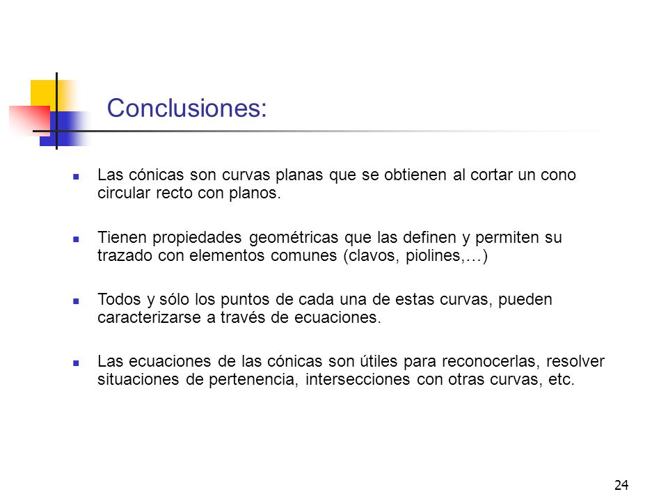 Conclusiones: Las cónicas son curvas planas que se obtienen al cortar un cono circular recto con planos.