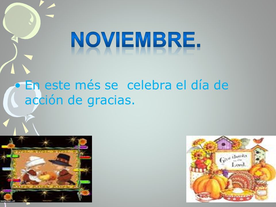 NOVIEMBRE. En este més se celebra el día de acción de gracias.
