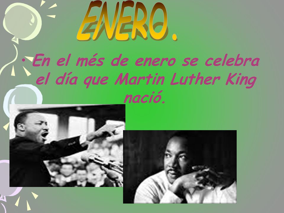 En el més de enero se celebra el día que Martin Luther King nació.