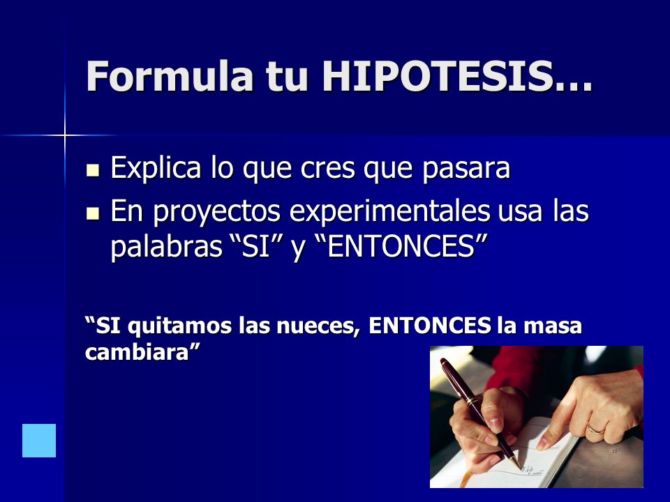 Formula tu HIPOTESIS… Explica lo que cres que pasara