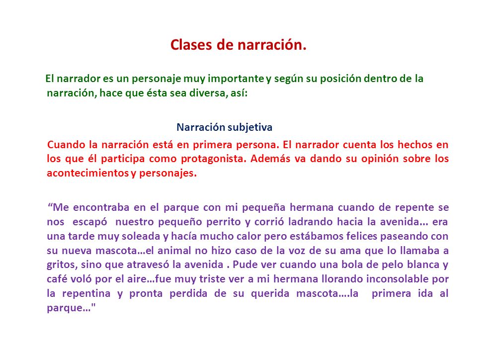 Clases de narración. El narrador es un personaje muy importante y según su posición dentro de la narración, hace que ésta sea diversa, así:
