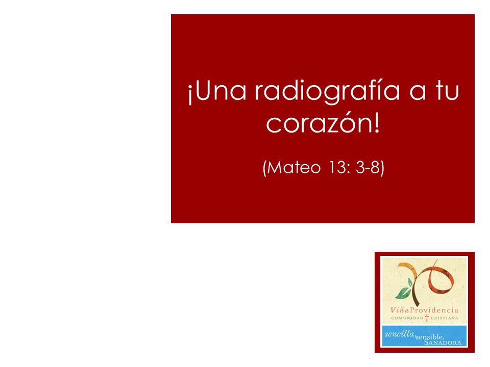 ¡Una radiografía a tu corazón! (Mateo 13: 3-8)