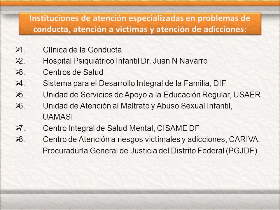 Instituciones de atención especializadas en problemas de conducta, atención a victimas y atención de adicciones: