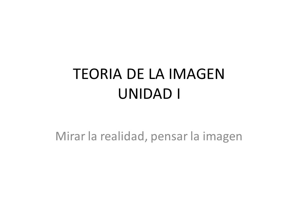TEORIA DE LA IMAGEN UNIDAD I