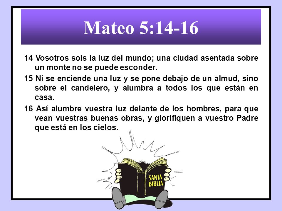 Mateo 5: Vosotros sois la luz del mundo; una ciudad asentada sobre un monte no se puede esconder.