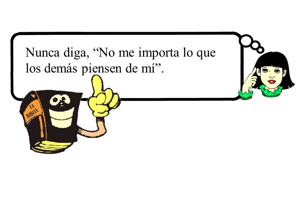Nunca diga, No me importa lo que los demás piensen de mí .