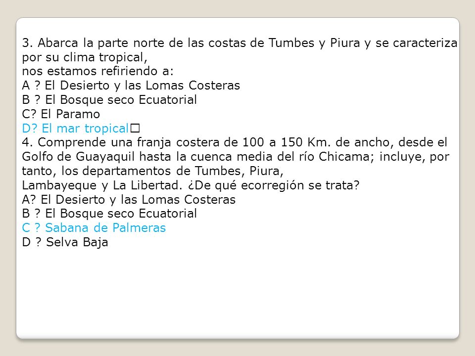 3. Abarca la parte norte de las costas de Tumbes y Piura y se caracteriza por su clima tropical,