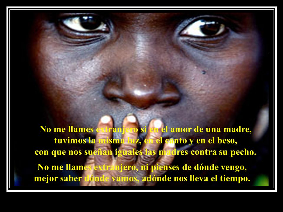 con que nos sueñan iguales las madres contra su pecho.