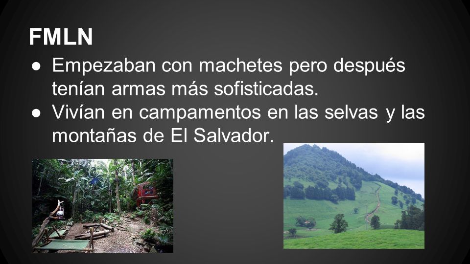 FMLN Empezaban con machetes pero después tenían armas más sofisticadas.