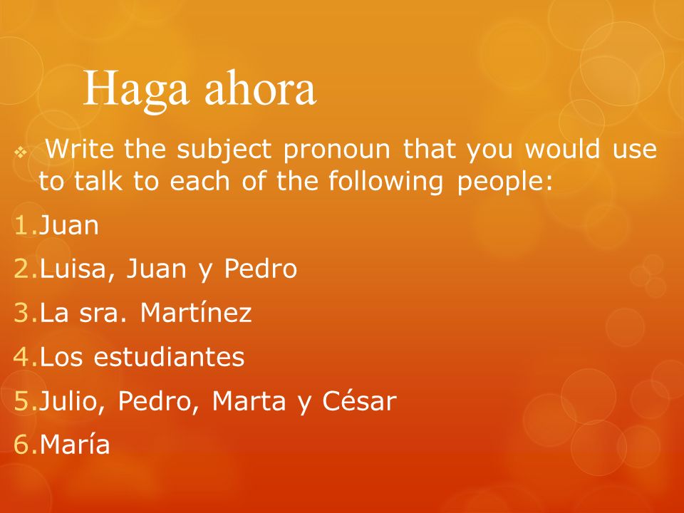 Haga ahora Juan Luisa, Juan y Pedro La sra. Martínez Los estudiantes