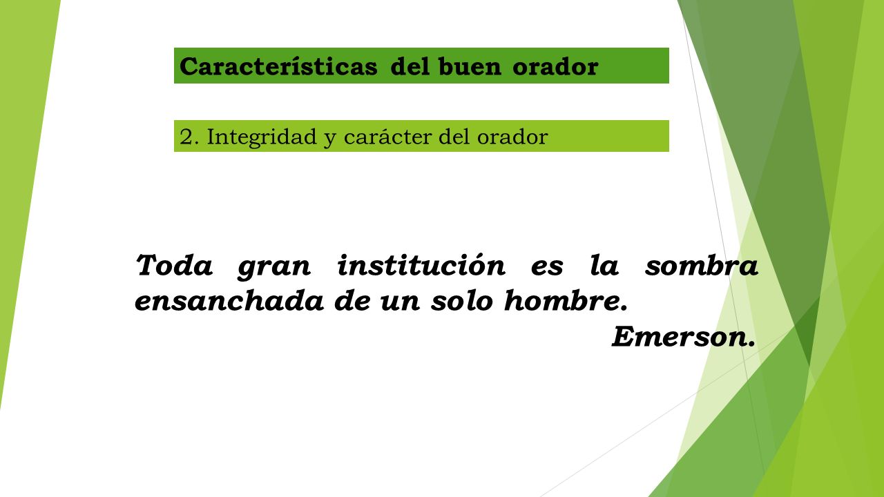 Toda gran institución es la sombra ensanchada de un solo hombre.