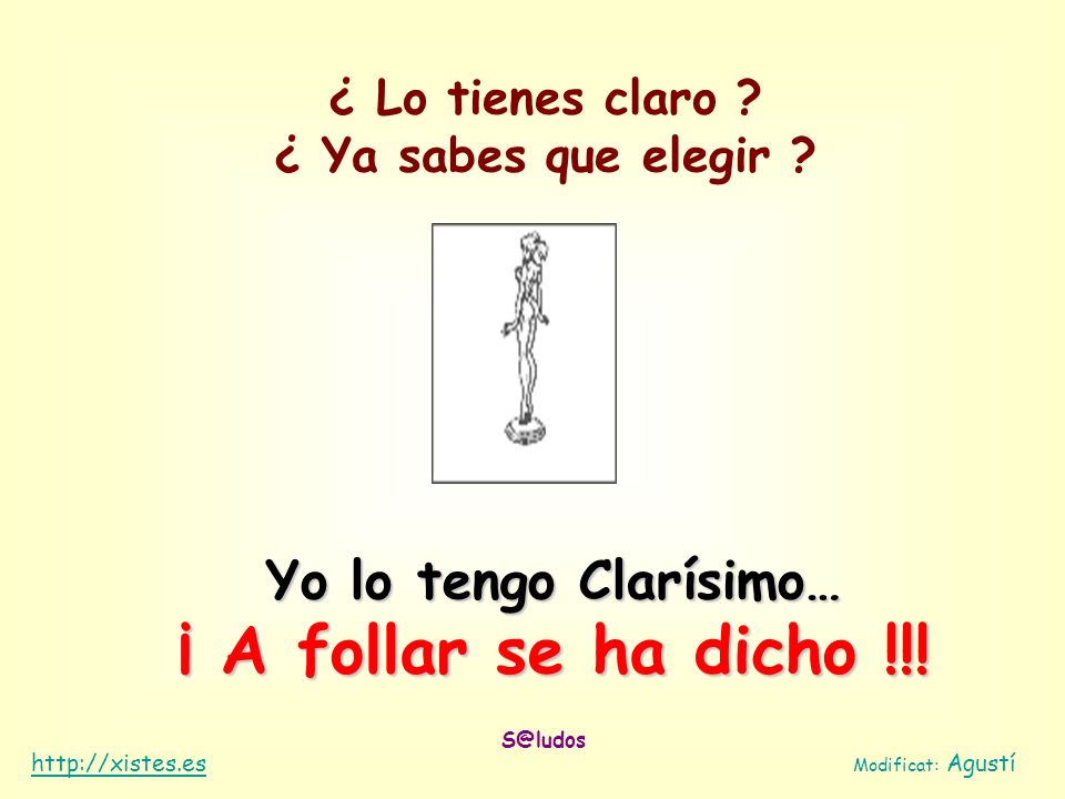 Yo lo tengo Clarísimo… ¡ A follar se ha dicho !!!