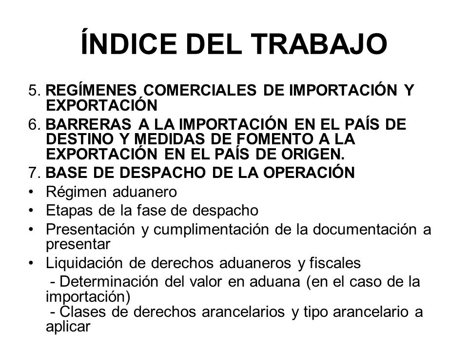 ÍNDICE DEL TRABAJO 5. REGÍMENES COMERCIALES DE IMPORTACIÓN Y EXPORTACIÓN.