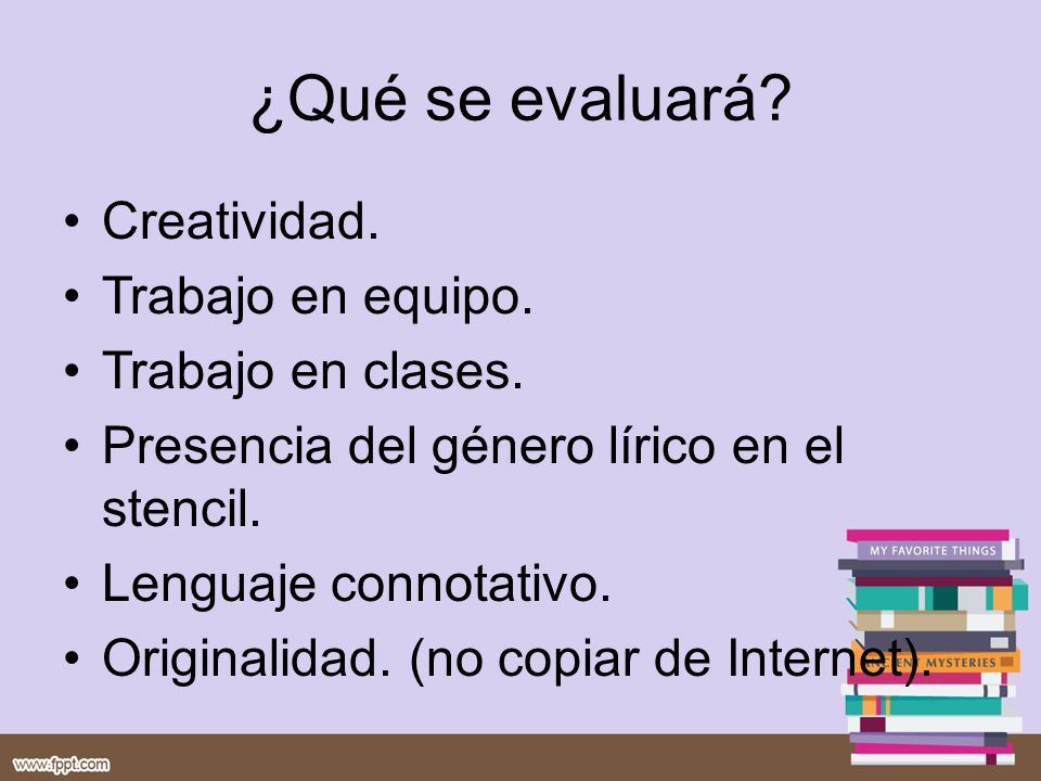 ¿Qué se evaluará Creatividad. Trabajo en equipo. Trabajo en clases.