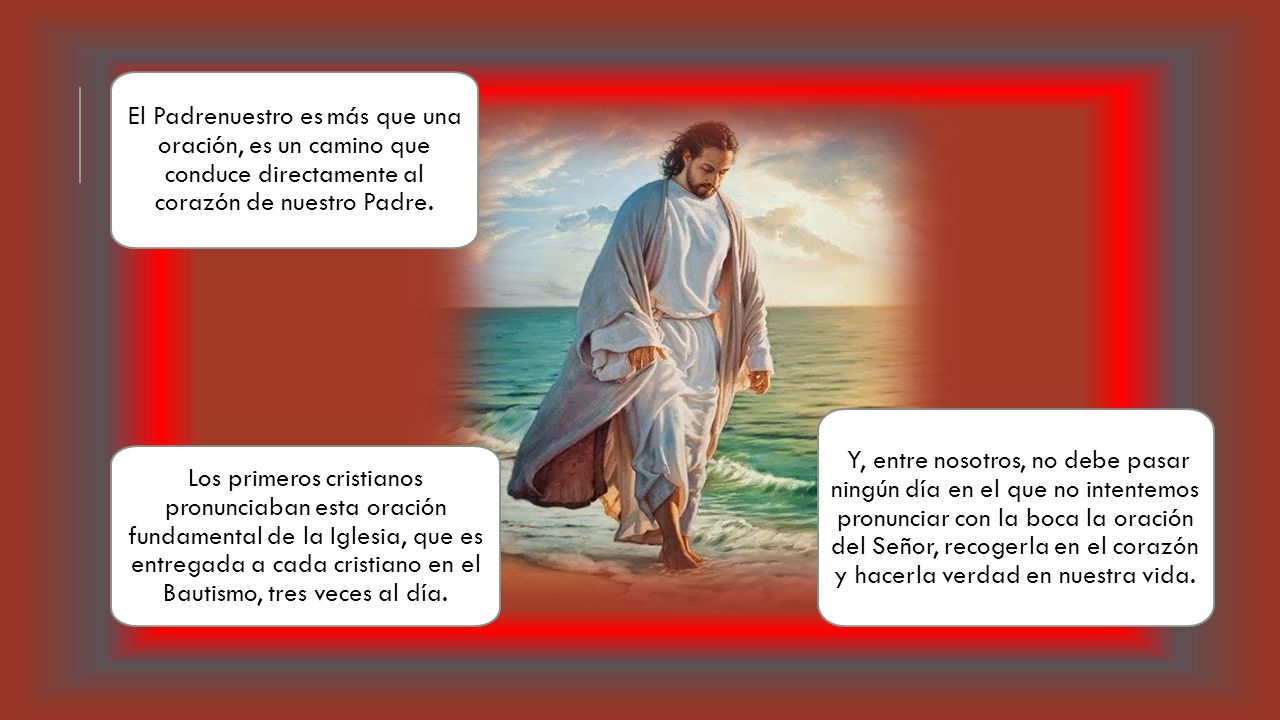 El Padrenuestro es más que una oración, es un camino que conduce directamente al corazón de nuestro Padre.