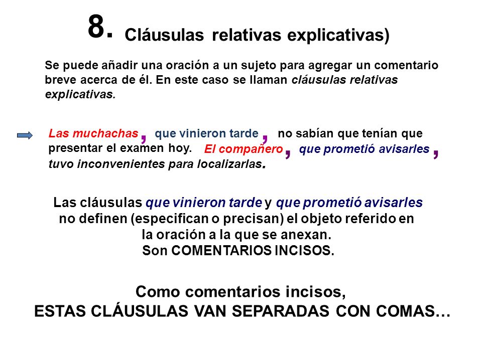 8. , , , , Cláusulas relativas explicativas) Como comentarios incisos,
